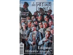 Přísně tajné! - Literatura faktu 6 - Generál Pellé, Letec Jan Kašpar, Mrtví u La Mornasse, Enigma: Hitlerův zázrak? (2003)