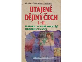 Utajené dějiny Čech I.-II. - Historie, o které nechtějí odborníci slyšet (2005)