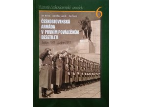 HIstorie československé armády 6 - Československá armáda v prvním poválečném desetiletí - Květen 1945-Květen 1955 (2006)