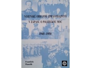 Vojenské obranné zpravodajství v zápasu o politickou moc 1945-1950 (2003)