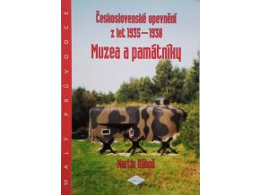 Malý průvodce 19 - Československé opevnění z let 1935-1938 - Muzea a památníky (2003)