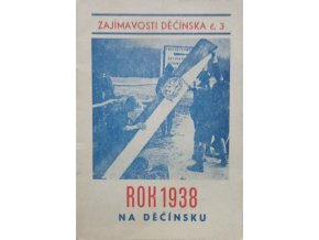 Zajímavosti Děčínska č. 3 - Rok 1938 na Děčínsku (1968)