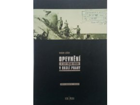 Opevnění z let 1936-1938 v okolí Prahy - Přílohová část (2003)