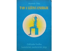 Tao a léčivá energie - Základní kniha taoistické esoterické jógy (1996)