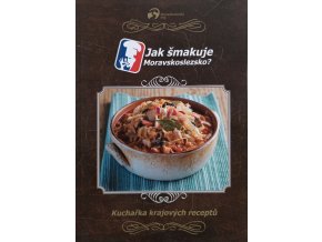 Jak šmakuje Moravskoslezsko - Kuchařka krajových receptů (2011)