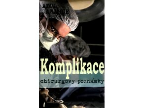 Komplikace - Chirurgovy poznámky (2010)