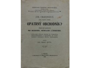 Jak objednává nebo dodává zboží opatrný obchodník? (1908)