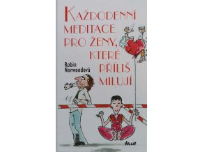 Každodenní meditace pro ženy, které příliš milují (2004)