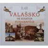 VALAŠSKO VE STARÝCH FOTOGRAFIÍCH 2. DÍL (2011)