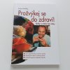 Prožvýkej se do zdraví! - štíhlý a vitální bez diety (2003)