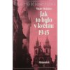 Slovo k historii 1 - Jak to bylo v květnu 1945 (1985)