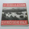 Do hor a k jezerům severočeského kraje