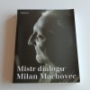 Mistr dialogu - Milan Machovec (2006)