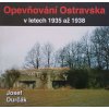 Opevňování Ostravska v letech 1935 až 1938 (2005)