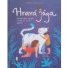 Hravá jóga - Základní jógová abeceda pro děti, jak ji cvičí zvířátka (2018)