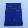 Padesát let gymnasia v Hlučíně 1920-1970 (1971)