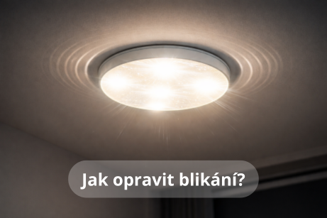 Jak opravit blikání? - Elektromateriál a Svítidla