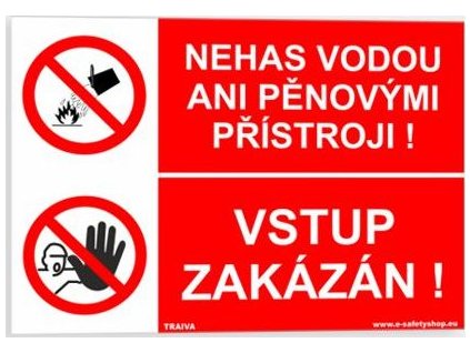 Nehas vodou ani pěnovými přístroji Vstup zakázán (Verze Samolepka 297 x 210 mm (A4) tl. 0.1 mm - Kód: 08019)
