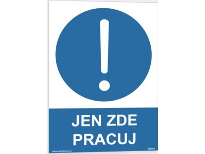 Jen zde pracuj! (Verze Plast 210 x 297 mm (A4) tl. 0.5 mm - Kód: 00862)