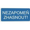 Nezapomeň zhasnout! (Verze Samolepka 190 x 90 mm tl. 0.1 mm - Kód: 08344)