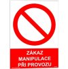 Zákaz manipulace při provozu (Verze Samolepka 210 x 297 mm (A4) tl. 0.1 mm - Kód: 00395)