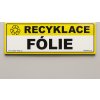 Recyklace  Fólie (Verze Samolepka 290 x 100 mm tl. 0.1 mm - Kód: 14108)