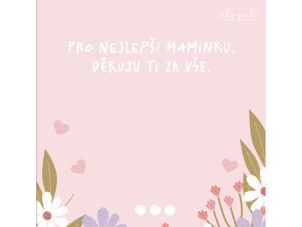 pro nejlepsi maminku dekuji ti za vse