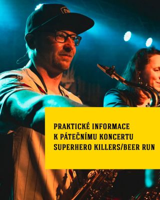 Páteční koncert SuperHero Killers Vstup na koncert Všichni závodníci Beer Run mají vstup na koncert zahrnutý ve startovním...