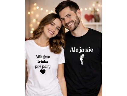 Tričká pre páry - „Milujem tričká pre páry“ & „Ale ja nie''