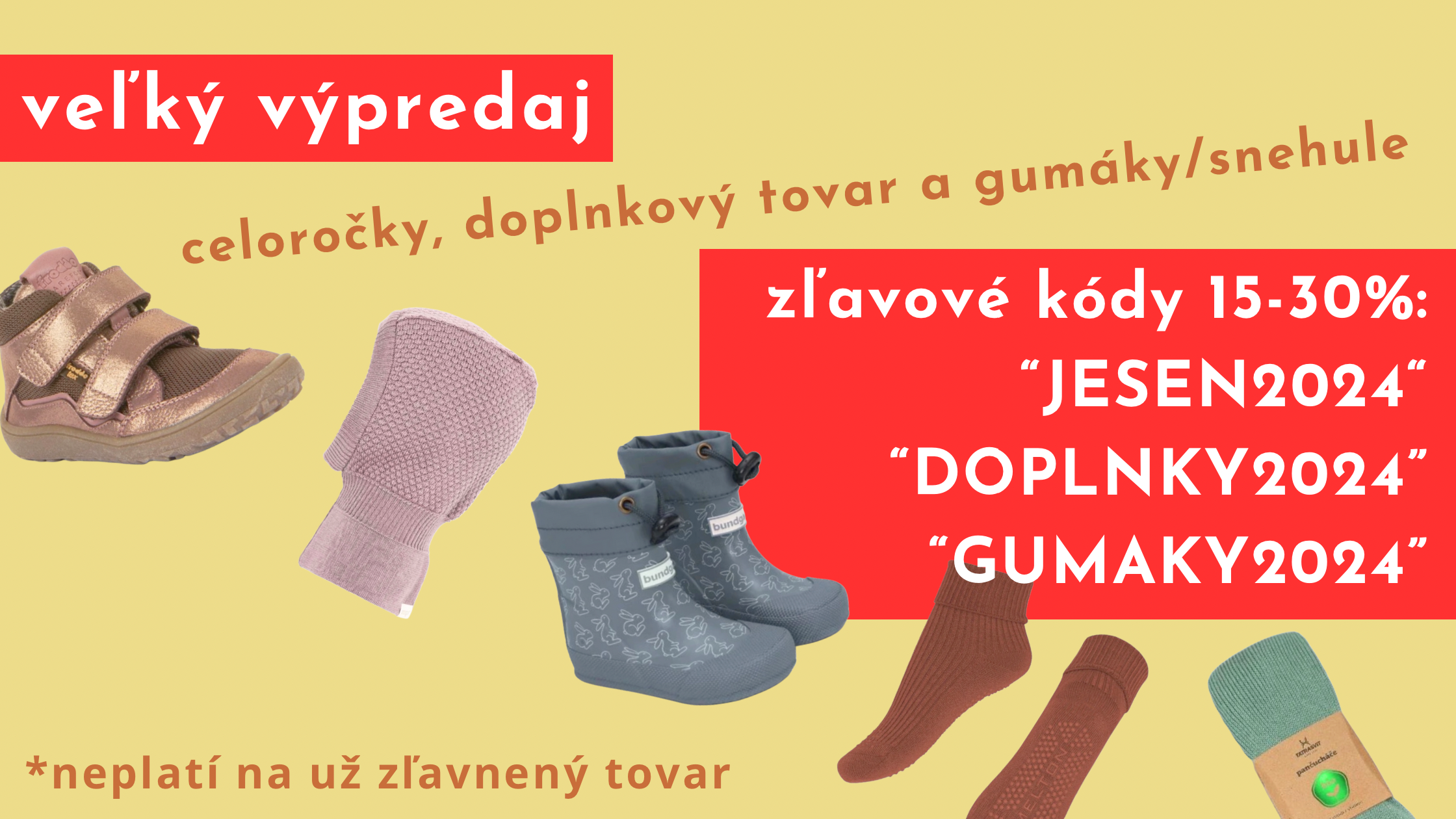 Veľký výpredaj celoročných topánok, doplnkové tovaru a gumáky/snehule