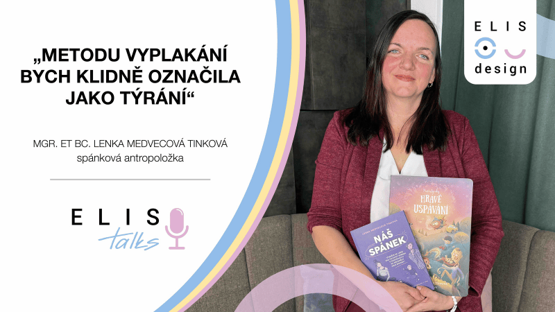 Metodu vyplakání bych klidně označila jako týrání - spánková antropoložka Lenka Medvecová Tinková #14