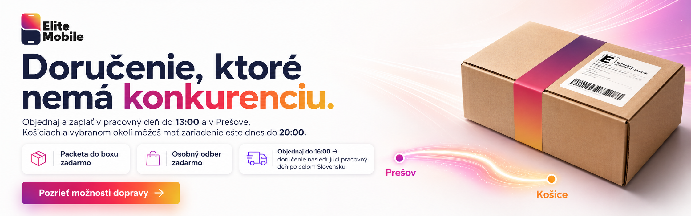 Rýchle doručenie telefónov a zariadení z Elite Mobile. Objednávky do 13:00 doručujeme v Prešove, Košiciach a vybranom okolí ešte v rovnaký pracovný deň. Packeta do boxu a osobný odber sú zadarmo.