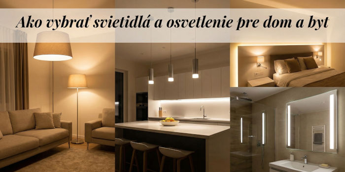 Ako vybrať svietidlá a osvetlenie pre dom a byt