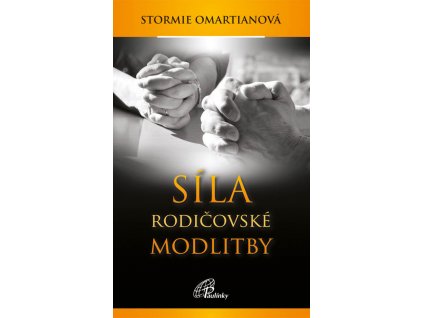 Síla rodičovské modlitby - Stormie Omartianová