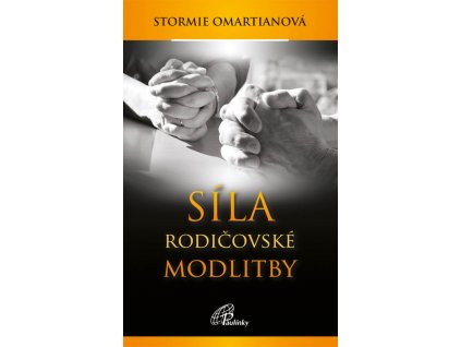 Síla rodičovské modlitby - Stormie Omartianová