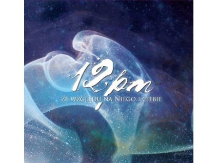CD- 12PM - Ze wzglêdu na Niego i Ciebie
