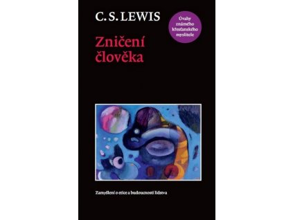 Lewis C.S. - Zničení člověka