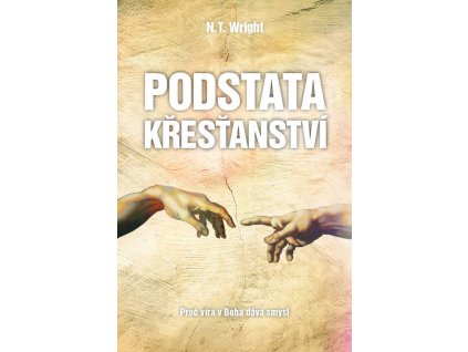 Podstata křesťanství - N. T. Wright