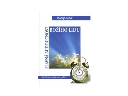 Slavná budoucnost božího lidu-Rudolf Bubik