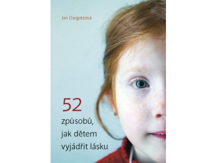 Jan Dargatzová-52 způsobů, jak dětem vyjádřit lásku