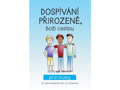 Dospívání přirozeně, Boží cestou - pro kluky  -Dr. Chris Richar