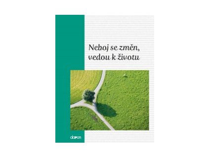 Neboj se změn, vedou k životu