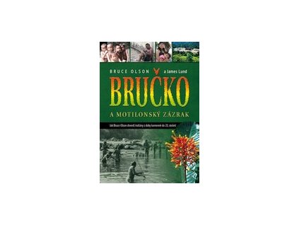 Bruce Olson a James Lund- Bručko a motilonský zázrak
