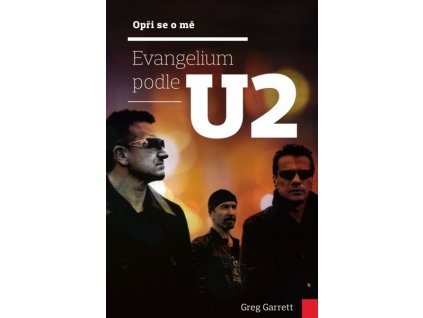 Garrett Greg - Evangelium podle U2 (Opři se o mě)