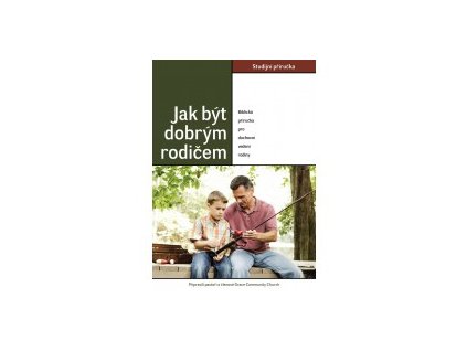 Jak být dobrým rodičem (Studijní příručka)