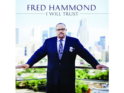 CD-Hammond, Fred - I Will Trust
