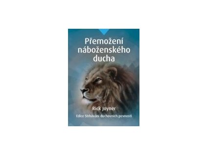 PřEMOŽENÍ NÁBOŽENSKÉHO DUCHA -  Rick Joyner