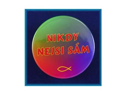 Magnetek s textem-prům.5cm-Nikdy nejsi sám