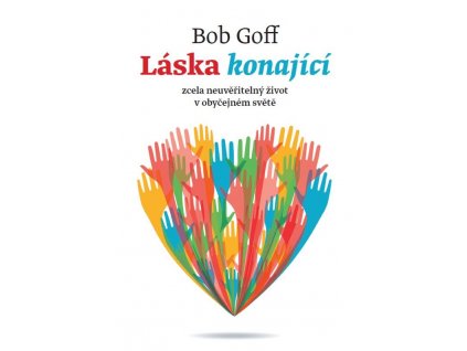 Láska konající: Bob Goff