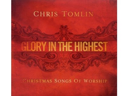 CD-Tomlin Chris - Glory In The Highest (Christmas Songs Of Worsh